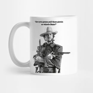 "Whistle Dixie" Clint Eastwood quote Mug